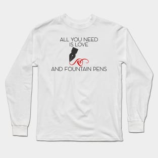 For the fountain pen lover Long Sleeve T-Shirt